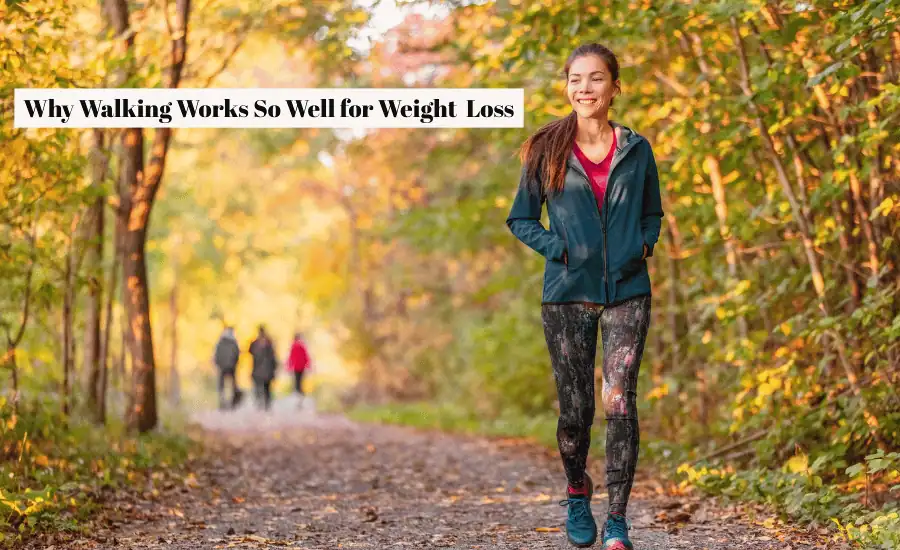 Weight Loss Made Simple: The Benefits of Walking Everyday 1 why-walking-works-so-well-for-weight-loss